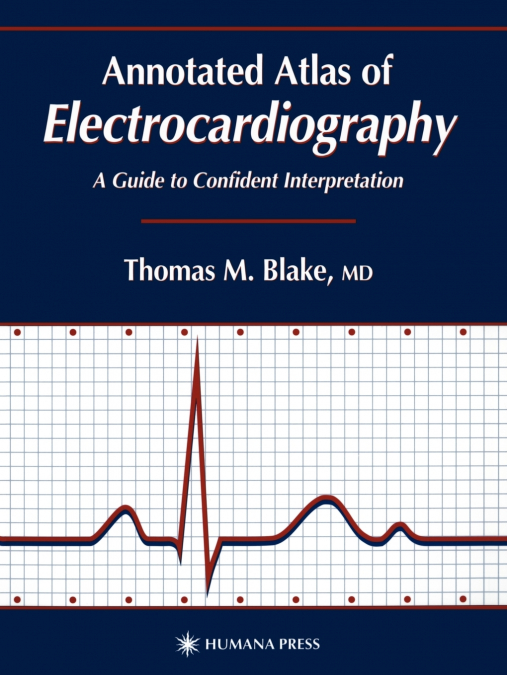 Annotated Atlas of Electrocardiography