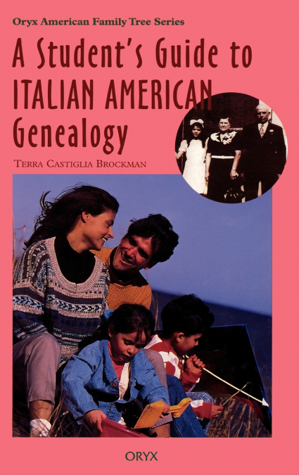Student’s Guide to Italian American Genealogy