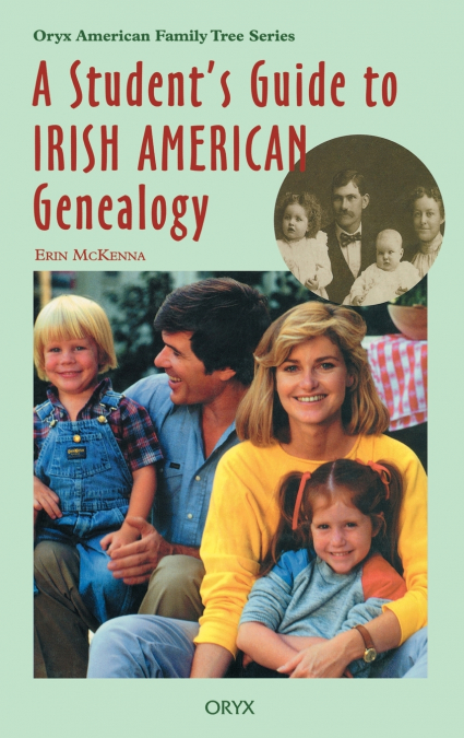 A Student’s Guide to Irish American Genealogy