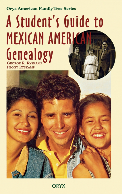 A Student’s Guide to Mexican American Genealogy