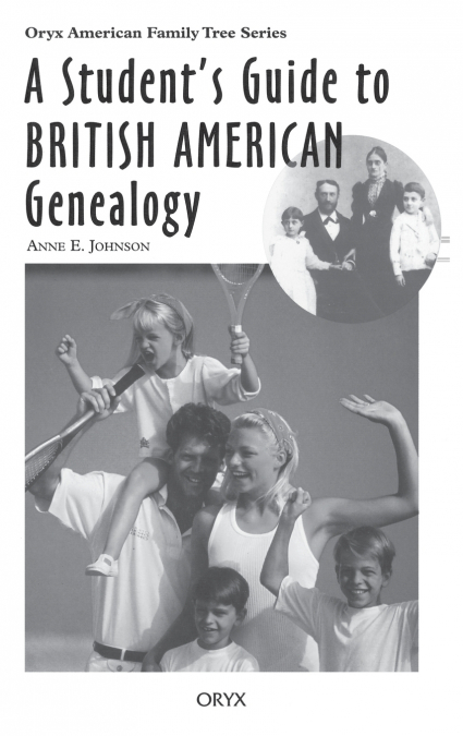 A Student’s Guide to British American Genealogy