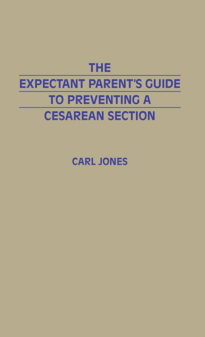 The Expectant Parent’s Guide to Preventing a Cesarean Section