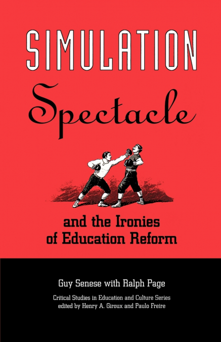 Simulation, Spectacle, and the Ironies of Education Reform