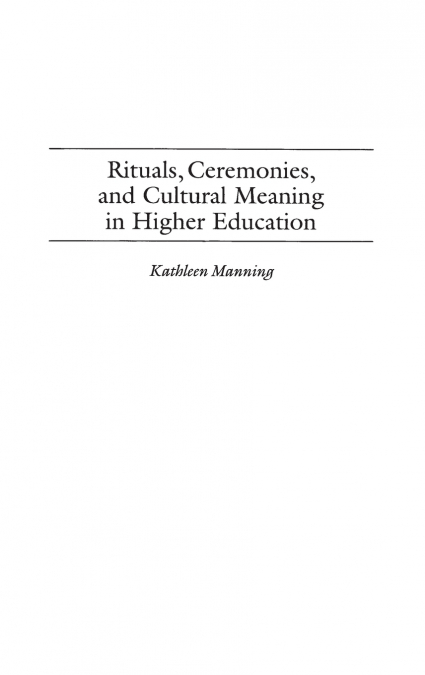 Rituals, Ceremonies, and Cultural Meaning in Higher Education