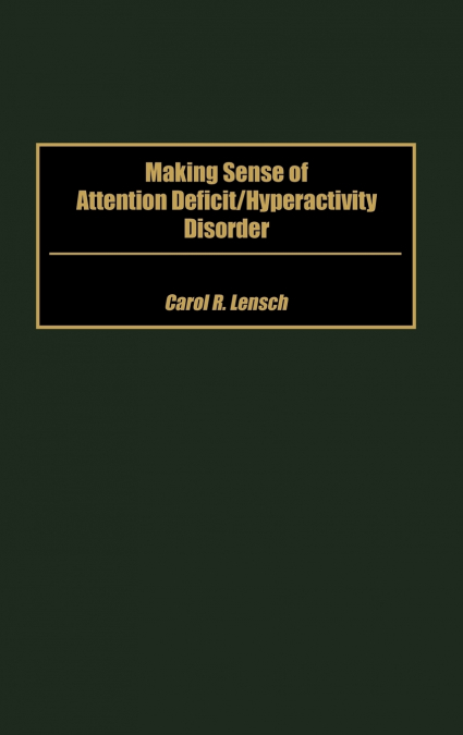 Making Sense of Attention Deficit/Hyperactivity Disorder