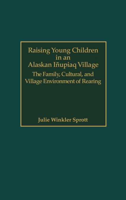 Raising Young Children in an Alaskan Inupiaq Village