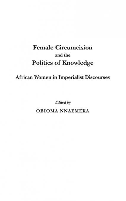 Female Circumcision and the Politics of Knowledge