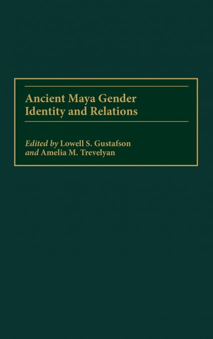 Ancient Maya Gender Identity and Relations