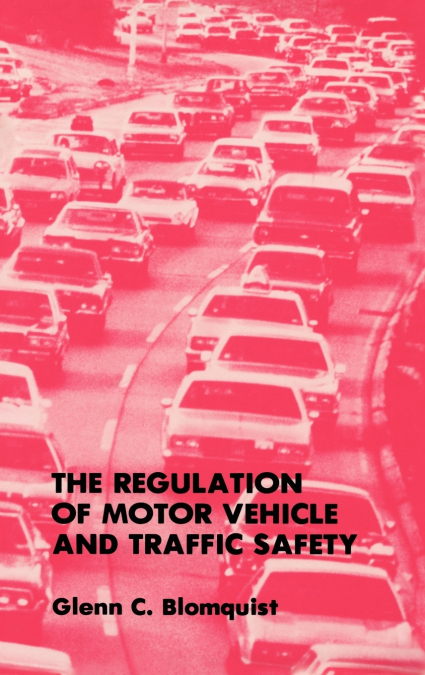 The Regulation of Motor Vehicle and Traffic Safety