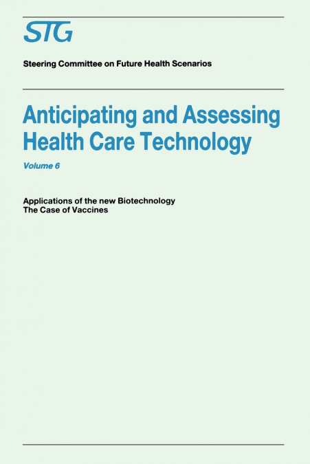 Anticipating and Assessing Health Care Technology, Volume 6