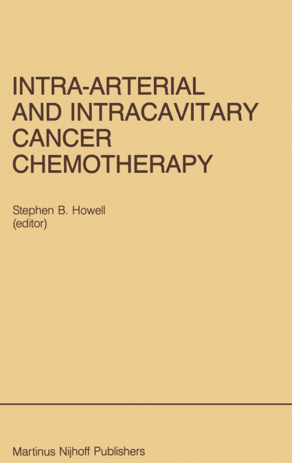 Intra-Arterial and Intracavitary Cancer Chemotherapy
