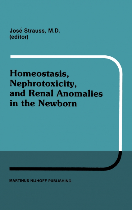 Homeostasis, Nephrotoxicity, and Renal Anomalies in the Newborn