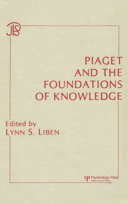 Piaget and the Foundations of Knowledge