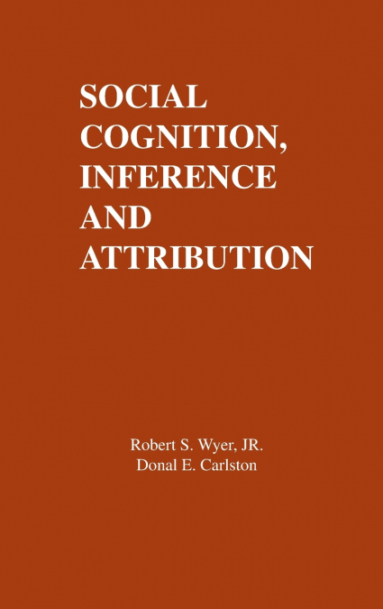 Social Cognition, Inference, and Attribution