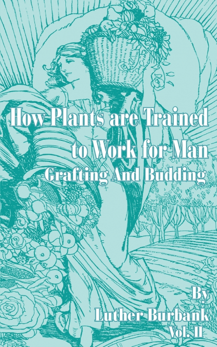 How Plants Are Trained to Work for Man