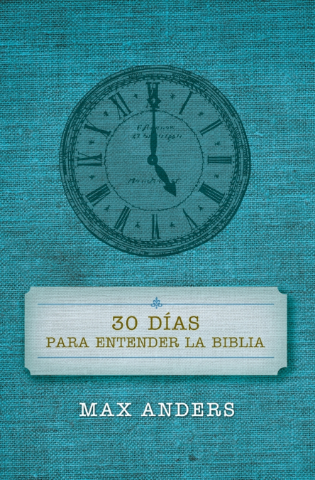 30 Dias Para Entender La Biblia = 30 Days to Understand the Bible