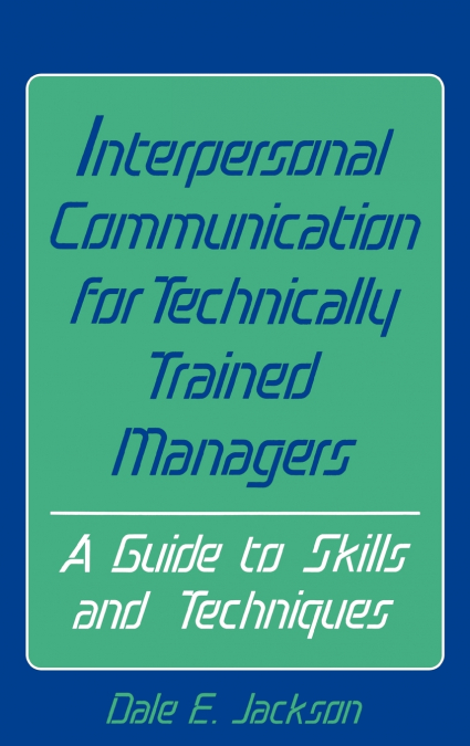 Interpersonal Communication for Technically Trained Managers