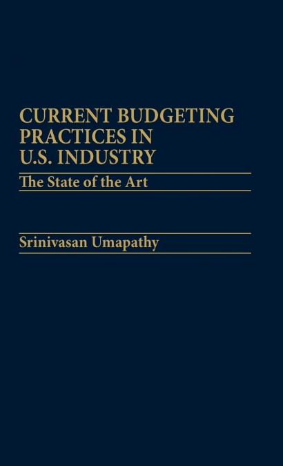 Current Budgeting Practices in U.S. Industry