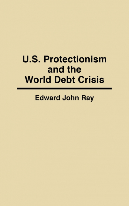 U.S. Protectionism and the World Debt Crisis