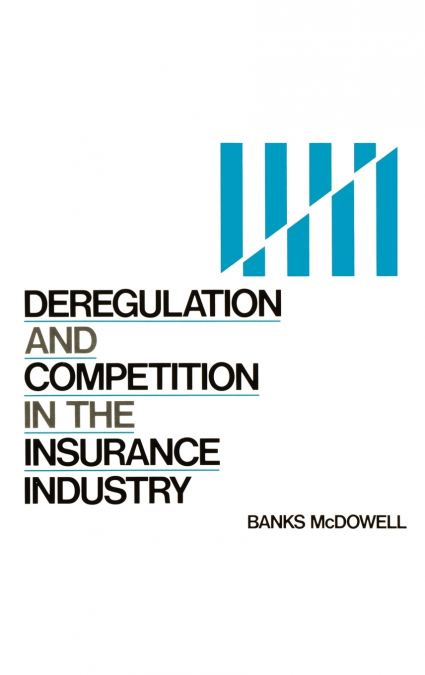 Deregulation and Competition in the Insurance Industry