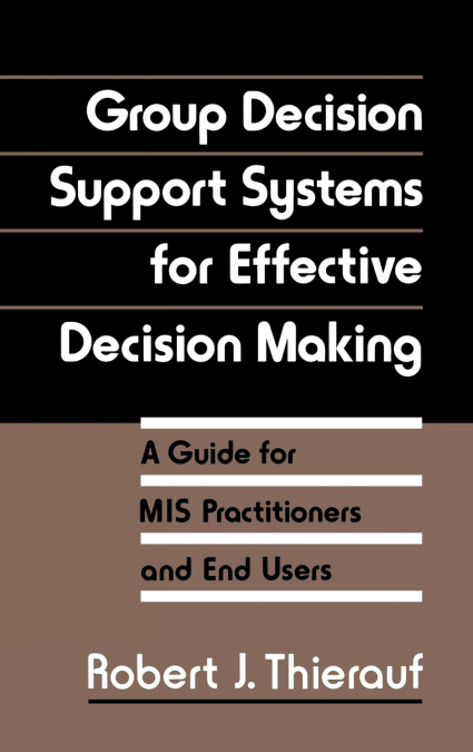 Group Decision Support Systems for Effective Decision Making