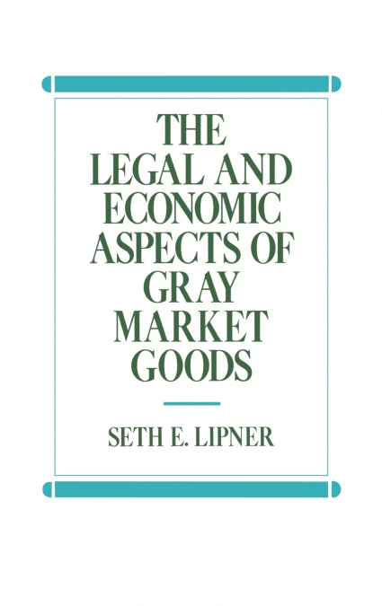 The Legal and Economic Aspects of Gray Market Goods
