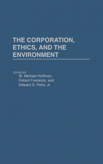 The Corporation, Ethics, and the Environment