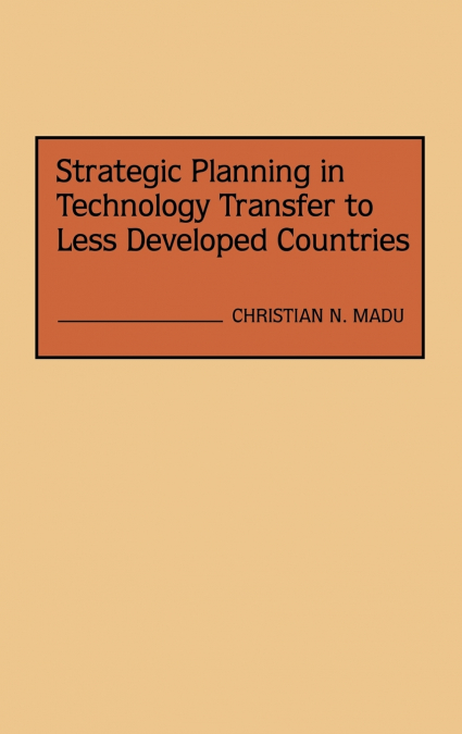 Strategic Planning in Technology Transfer to Less Developed Countries