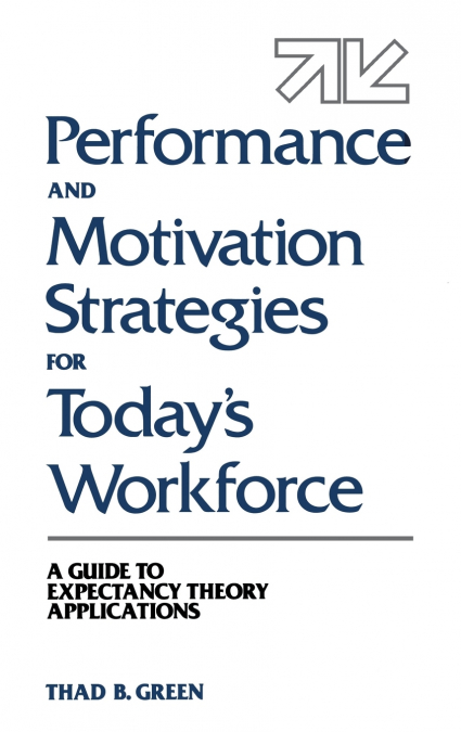 Performance and Motivation Strategies for Today’s Workforce