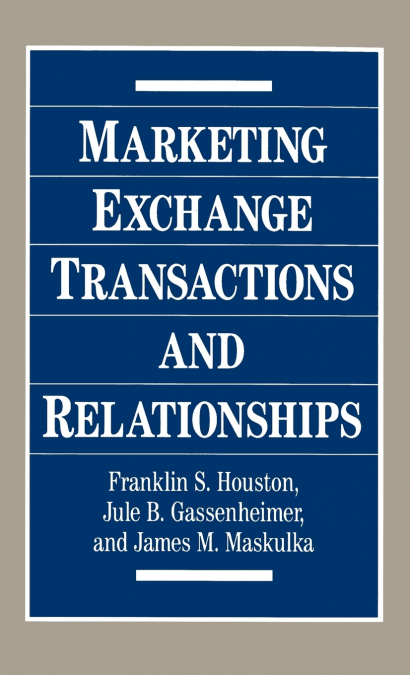 Marketing Exchange Transactions and Relationships
