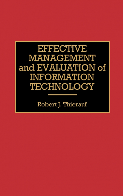 Effective Management and Evaluation of Information Technology