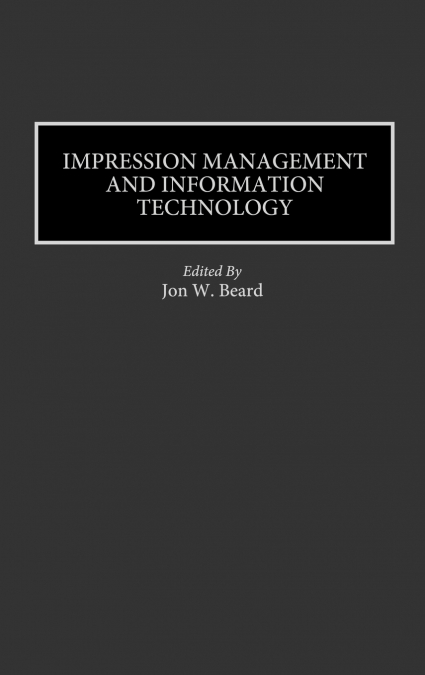 Impression Management and Information Technology