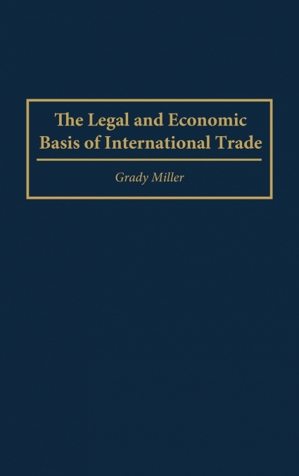 The Legal and Economic Basis of International Trade