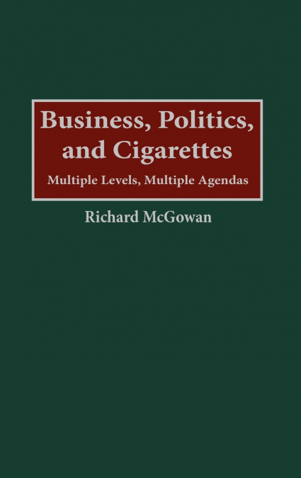 Business, Politics, and Cigarettes