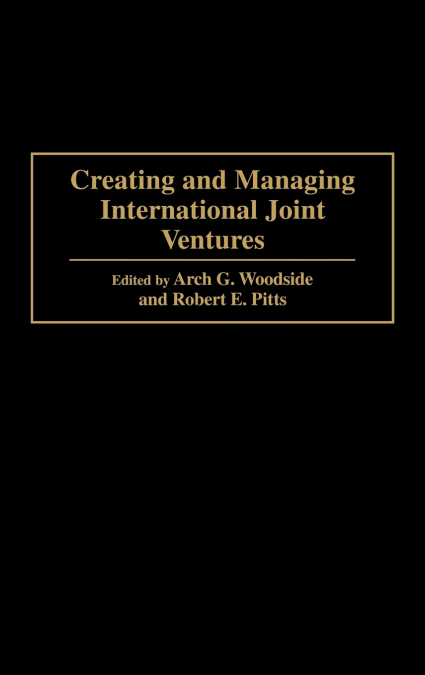 Creating and Managing International Joint Ventures