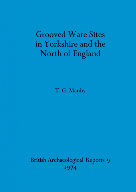 Grooved Ware Sites in Yorkshire and the North of England