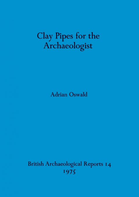 Clay Pipes for the Archaeologist