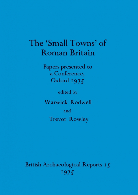 The ’Small towns’ of Roman Britain