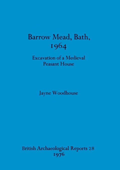 Barrow Mead, Bath, 1964 - Excavation of a medieval peasant house