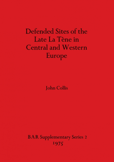 Defended Sites of the Late La Tène in Central and Western Europe