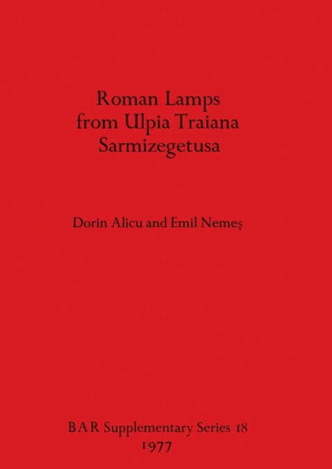 Roman Lamps from Ulpia Traiana Sarmizegetusa