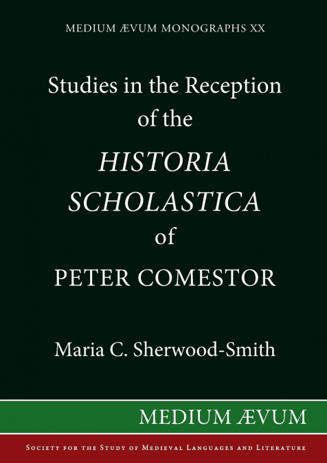 Studies in the Reception of the Historia Scholastica of Peter Comestor