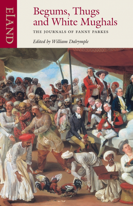 Begums, Thugs and White Mughals
