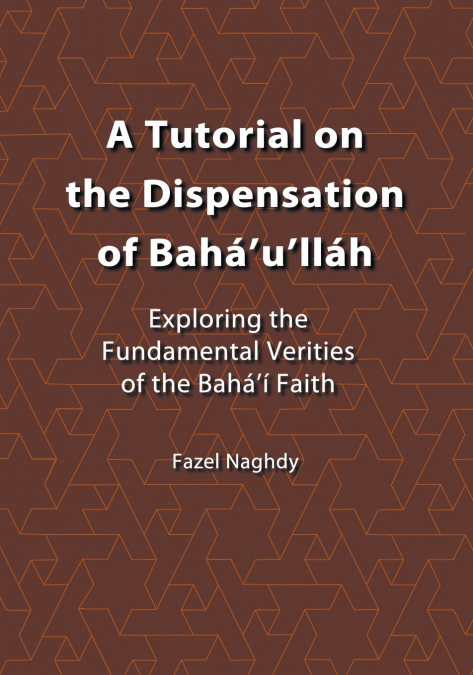 A Tutorial on the Dispensation of Baha’u’llah