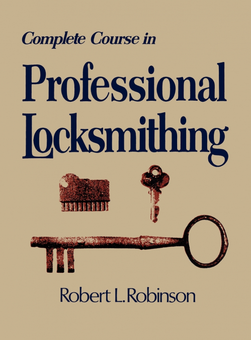 Complete Course in Professional Locksmithing (Professional/Technical Series,)