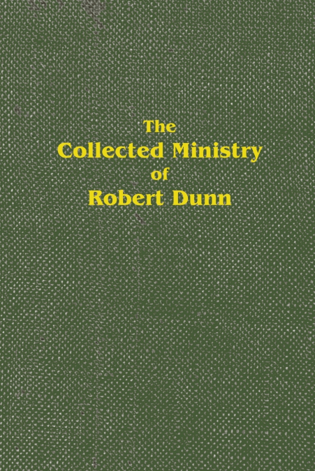 The Collected Ministry of Robert Dunn
