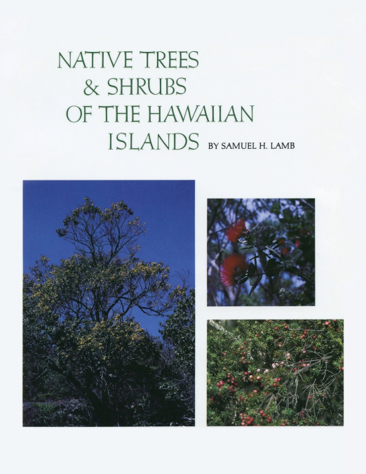 Native Trees and Shrubs of the Hawaiian Islands