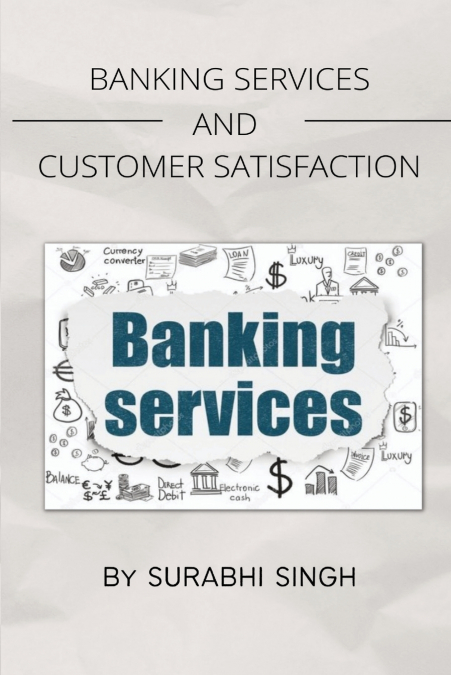 BANKING SERVICES AND CUSTOMER SATISFACTION