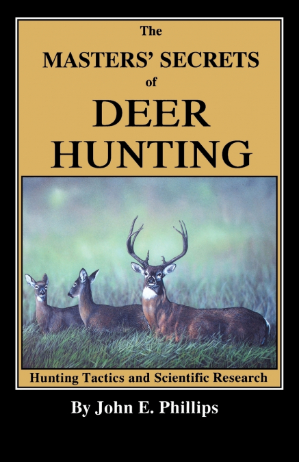 The Masters’ Secrets of Deer Hunting