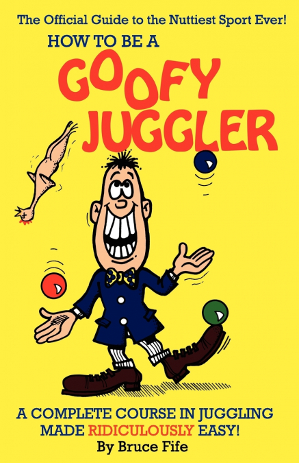 How to Be a Goofy Juggler